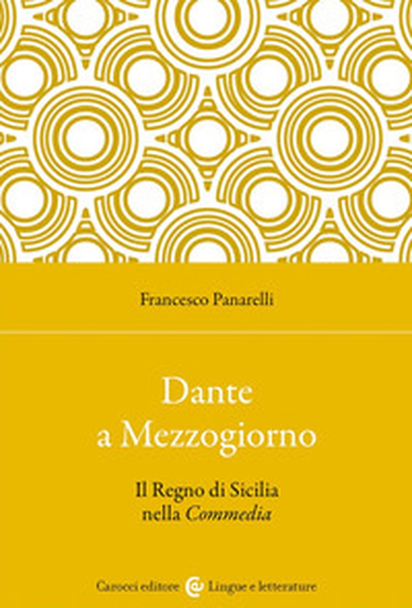 Dante a Mezzogiorno. Il Regno di Sicilia nella Commedia - Librerie.coop Dante a Mezzogiorno. Il Regno di Sicilia nella Commedia - Librerie.coop
