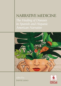 Narrative medicine. The healing of diseases in Spanish and Hispanic American narrative - Librerie.coop