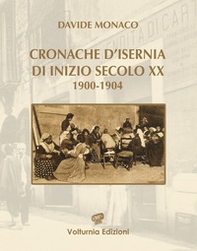 Cronache d'Isernia di inizio secolo XX (1900-1904) - Librerie.coop