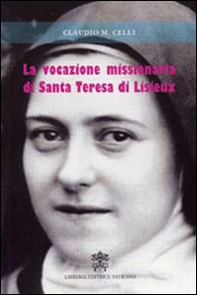 La vocazione missionaria di santa Teresa di Lisieux - Librerie.coop