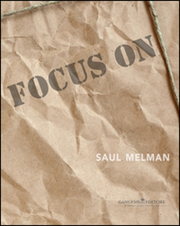 Focus on Saul Melman. Ediz. italiana e inglese - Librerie.coop Focus on Saul Melman. Ediz. italiana e inglese - Librerie.coop