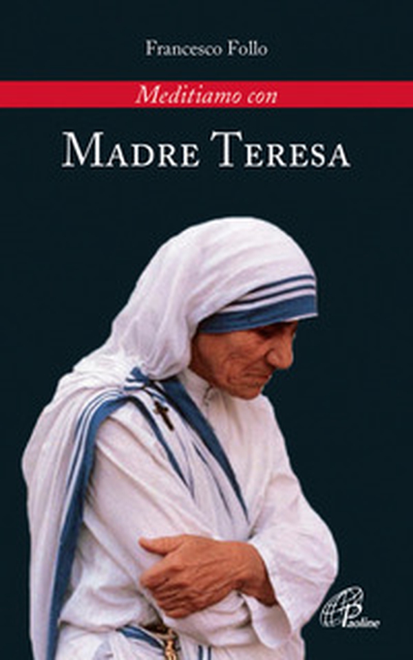 Meditiamo con Madre Teresa - Librerie.coop Meditiamo con Madre Teresa - Librerie.coop