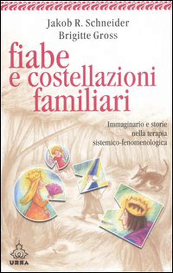 Fiabe e costellazioni familiari. Immaginario e storie nella terapia sistemico-fenomenologica - Librerie.coop Fiabe e costellazioni familiari. Immaginario e storie nella terapia sistemico-fenomenologica - Librerie.coop