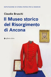 Il Museo storico del Risorgimento di Ancona - Librerie.coop