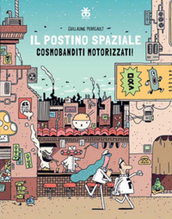 Il postino spaziale. Cosmobanditi motorizzati - Librerie.coop Il postino spaziale. Cosmobanditi motorizzati - Librerie.coop