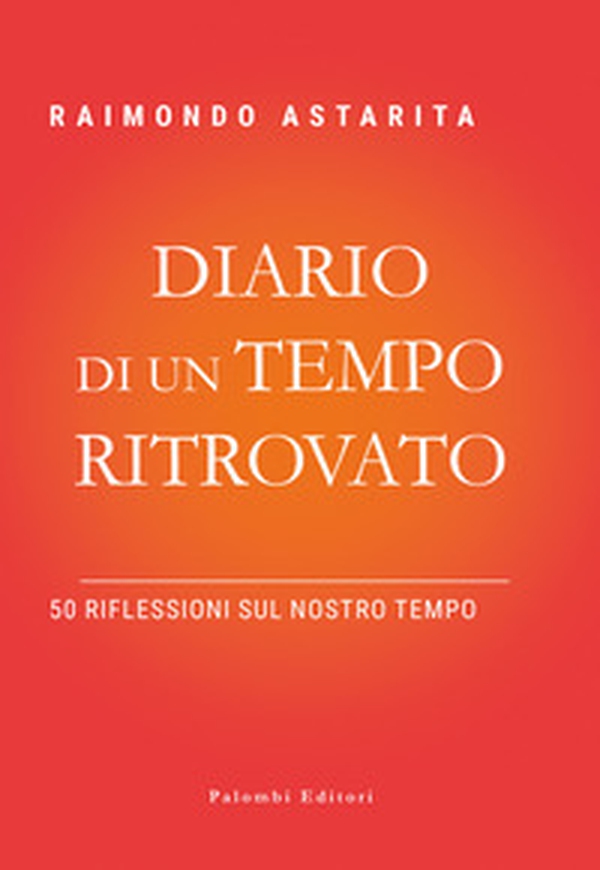 Diario di un tempo ritrovato. 50 riflessioni sul nostro tempo - Librerie.coop Diario di un tempo ritrovato. 50 riflessioni sul nostro tempo - Librerie.coop