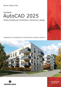 Autodesk® AutoCAD 2025. Guida completa per architettura, meccanica e design - Librerie.coop