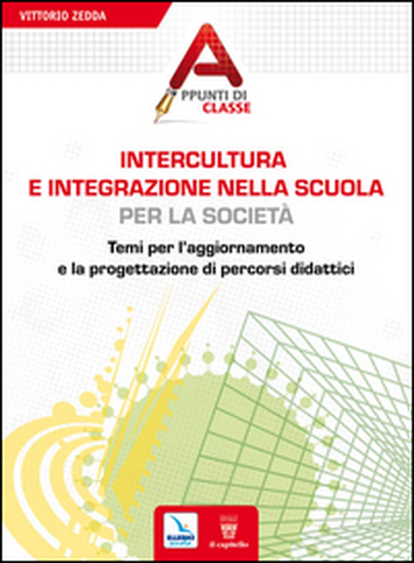 Intercultura e integrazione nella scuola, per la società. Temi per l'aggiornamento e la progettazione di percorsi didattici - Librerie.coop Intercultura e integrazione nella scuola, per la società. Temi per l'aggiornamento e la progettazione di percorsi didattici - Librerie.coop