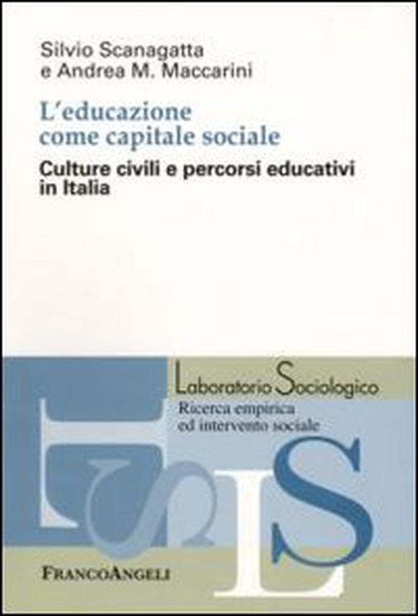 L'educazione come capitale sociale. Culture civili e percorsi educativi in Italia - Librerie.coop L'educazione come capitale sociale. Culture civili e percorsi educativi in Italia - Librerie.coop