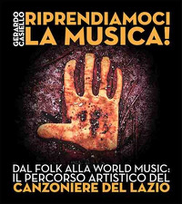 Riprendiamoci la musica! Dal folk alla world music: il percorso artistico del Canzoniere del Lazio - Librerie.coop Riprendiamoci la musica! Dal folk alla world music: il percorso artistico del Canzoniere del Lazio - Librerie.coop