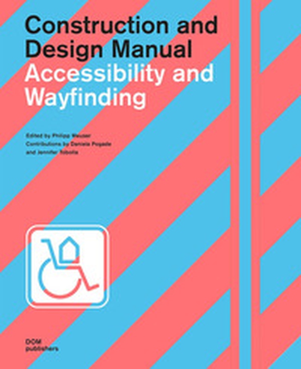 Accessibility and wayfinding. Construction and design manual - Librerie.coop Accessibility and wayfinding. Construction and design manual - Librerie.coop