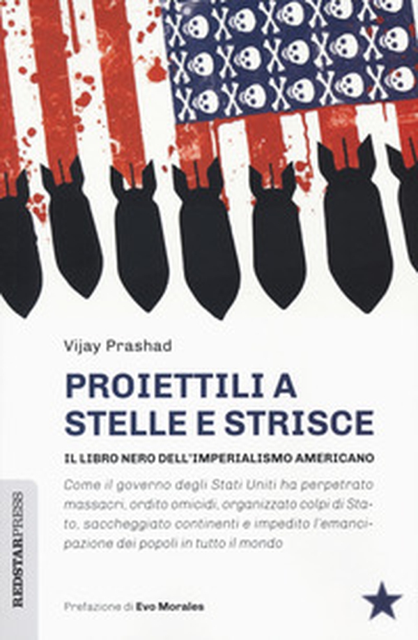 Proiettili a stelle e strisce. Il libro nero dell'imperialismo - Librerie.coop Proiettili a stelle e strisce. Il libro nero dell'imperialismo - Librerie.coop