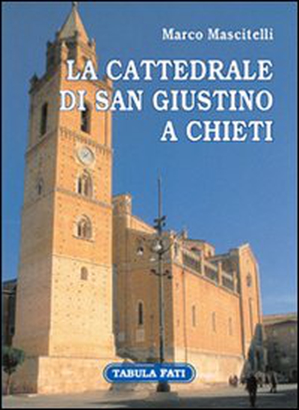 La cattedrale di san Giustino a Chieti - Librerie.coop La cattedrale di san Giustino a Chieti - Librerie.coop