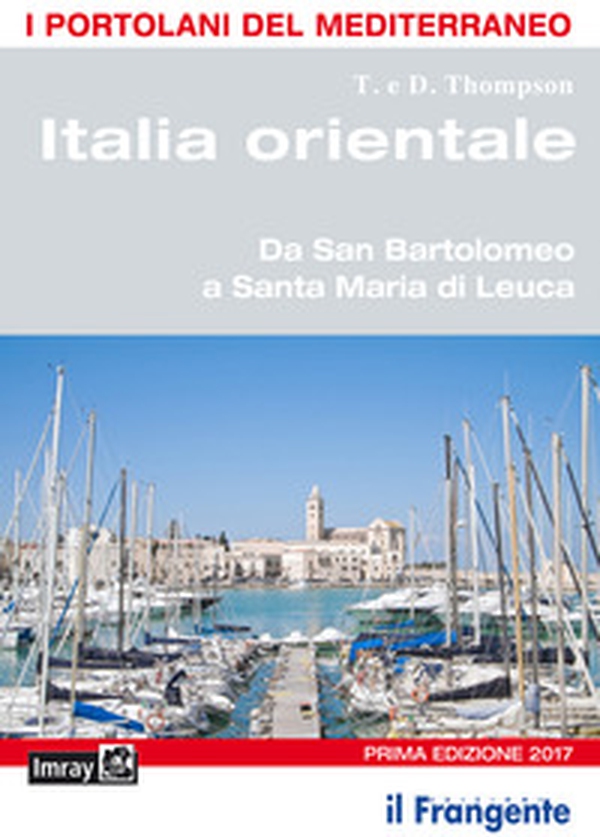 Italia orientale. Da San Bartolomeo a Santa Maria di Leuca. Portolano del Mediterraneo - Librerie.coop Italia orientale. Da San Bartolomeo a Santa Maria di Leuca. Portolano del Mediterraneo - Librerie.coop