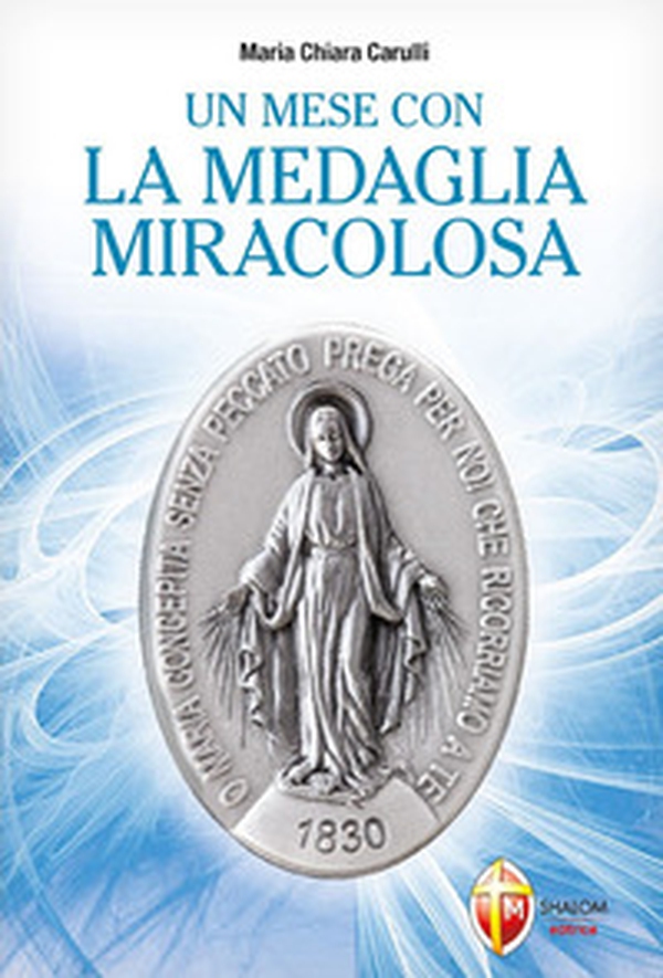 Un mese con la medaglia miracolosa - Librerie.coop Un mese con la medaglia miracolosa - Librerie.coop