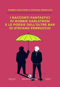 I racconti fantastici di Robbie Karlstrom e le poesie dell'Oltre Bar di Stefano Perruccio - Librerie.coop