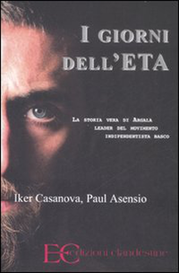 I giorni dell'ETA. La storia vera di Argala, leader del movimento indipendentista basco - Librerie.coop I giorni dell'ETA. La storia vera di Argala, leader del movimento indipendentista basco - Librerie.coop