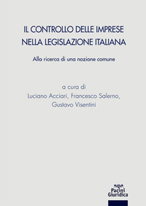 Il controllo delle imprese nella legislazione italiana. Alla ricerca di una nazione comune - Librerie.coop Il controllo delle imprese nella legislazione italiana. Alla ricerca di una nazione comune - Librerie.coop