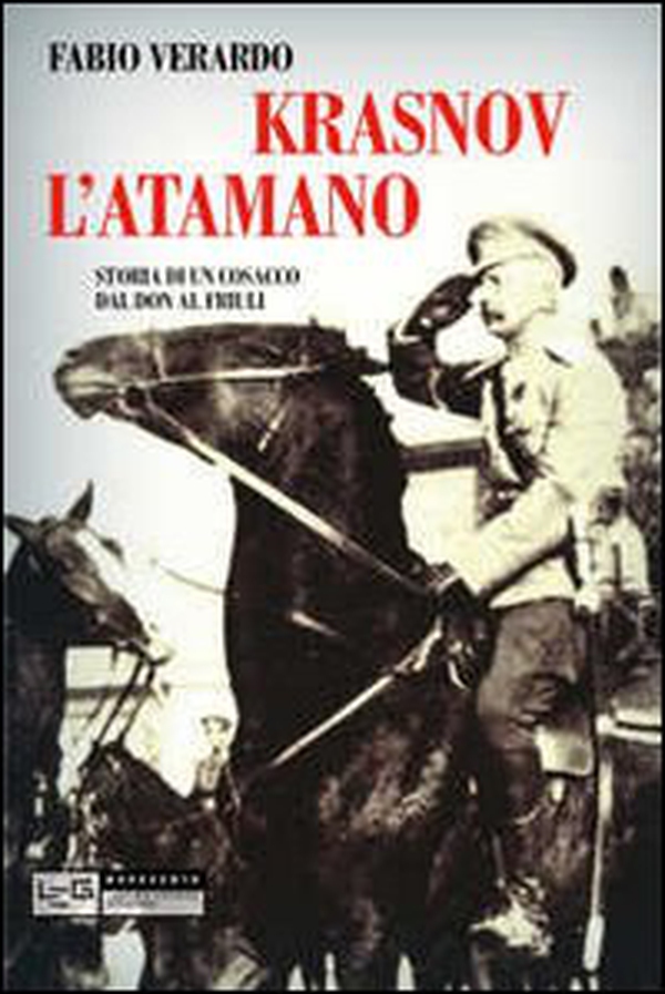 Krasnov l'atamano. Storia di un cosacco dal Don al Friuli - Librerie.coop Krasnov l'atamano. Storia di un cosacco dal Don al Friuli - Librerie.coop