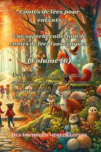 Contes de fées pour enfants. Une superbe collection de contes de fées fantastiques - Vol. 16 - Librerie.coop
