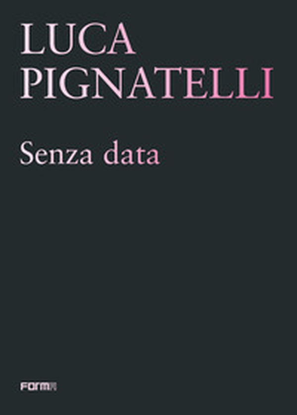 Luca Pignatelli. Senza data - Librerie.coop Luca Pignatelli. Senza data - Librerie.coop