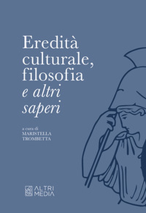 Eredità culturale, filosofia e altri saperi - Librerie.coop Eredità culturale, filosofia e altri saperi - Librerie.coop