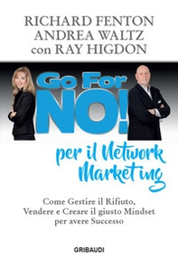 Go for no! per il network marketing. Come gestire il rifiuto, vendere e creare il giusto mindset per avere successo - Librerie.coop