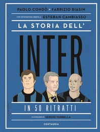 La storia dell'Inter in 50 ritratti - Librerie.coop