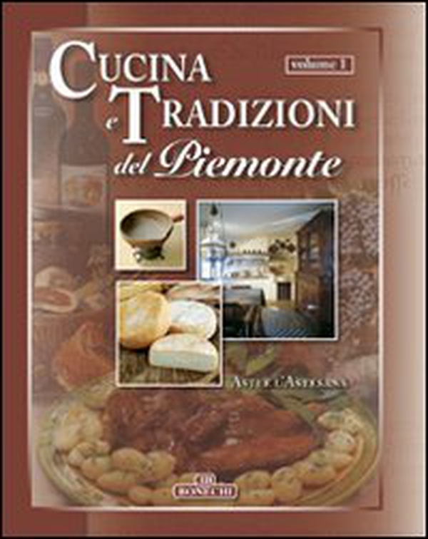 Cucina e tradizioni del Piemonte. Vol. 1: Asti e l'Astesana - Librerie.coop Cucina e tradizioni del Piemonte. Vol. 1: Asti e l'Astesana - Librerie.coop