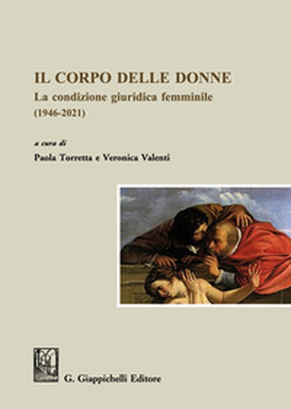 Il corpo delle donne. La condizione giuridica femminile (1946-2021) - Librerie.coop Il corpo delle donne. La condizione giuridica femminile (1946-2021) - Librerie.coop