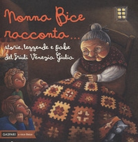 Nonna Bice racconta... storie, leggende e fiabe del Friuli Venezia Giulia - Librerie.coop