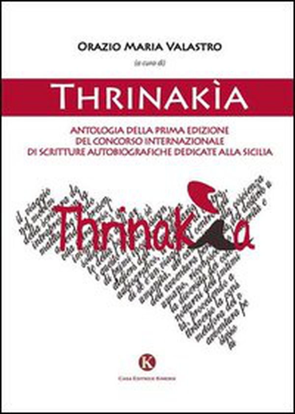 Thrinakìa. Antologia della 1° edizione del Concorso internazionale di scritture autobiografiche dedicate alla Sicilia - Librerie.coop Thrinakìa. Antologia della 1° edizione del Concorso internazionale di scritture autobiografiche dedicate alla Sicilia - Librerie.coop
