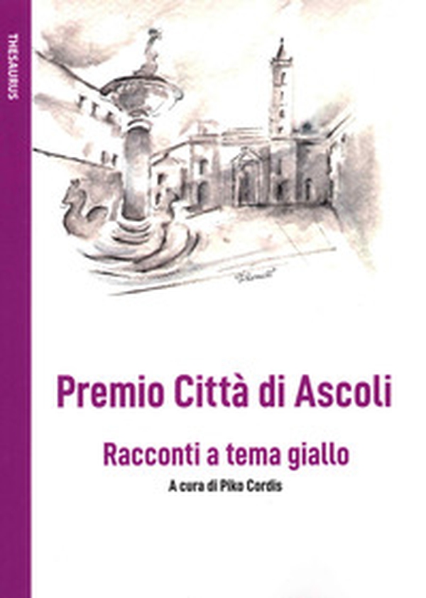 Premio Città di Ascoli. Racconti a tema giallo - Librerie.coop Premio Città di Ascoli. Racconti a tema giallo - Librerie.coop