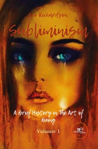 Subliminism. A brief history in the art of being - Librerie.coop