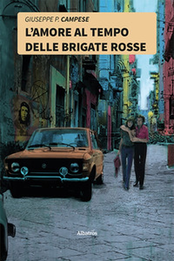 L'amore al tempo delle Brigate Rosse - Librerie.coop L'amore al tempo delle Brigate Rosse - Librerie.coop