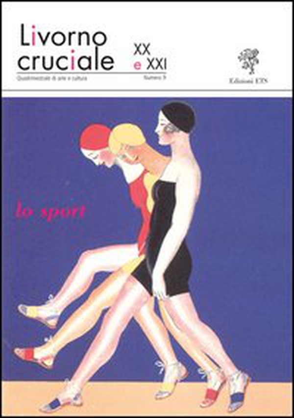 Livorno cruciale XX e XXI. Quadrimestrale di arte e cultura - Vol. 9 - Librerie.coop Livorno cruciale XX e XXI. Quadrimestrale di arte e cultura - Vol. 9 - Librerie.coop