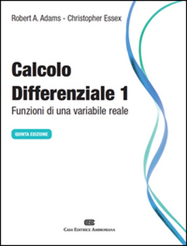 Calcolo differenziale. Funzioni di una variabile reale - Vol. 1 - Librerie.coop Calcolo differenziale. Funzioni di una variabile reale - Vol. 1 - Librerie.coop