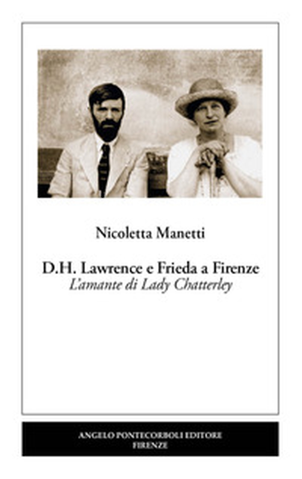 D.H. Lawrence e Frieda a Firenze. L'amante di Lady Chatterley - Librerie.coop D.H. Lawrence e Frieda a Firenze. L'amante di Lady Chatterley - Librerie.coop