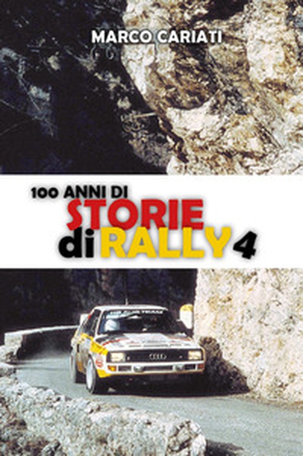 100 anni di storie di rally - Vol. 4 - Librerie.coop 100 anni di storie di rally - Vol. 4 - Librerie.coop