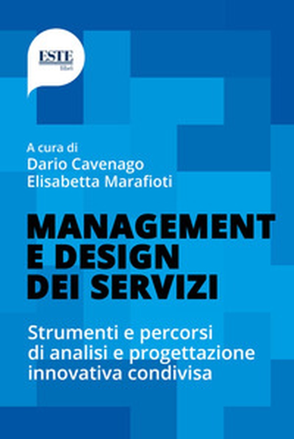 Management e design dei servizi. Strumenti e percorsi di analisi e progettazione innovativa condivisa - Librerie.coop Management e design dei servizi. Strumenti e percorsi di analisi e progettazione innovativa condivisa - Librerie.coop