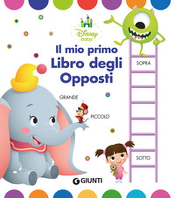 Il mio primo libro degli opposti - Librerie.coop Il mio primo libro degli opposti - Librerie.coop
