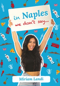 In Naples we don't say... - Librerie.coop