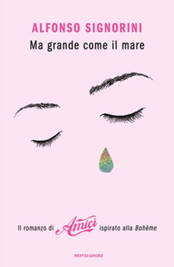 Ma grande come il mare. Il romanzo di «Amici» ispirato alla Bohème - Librerie.coop Ma grande come il mare. Il romanzo di «Amici» ispirato alla Bohème - Librerie.coop