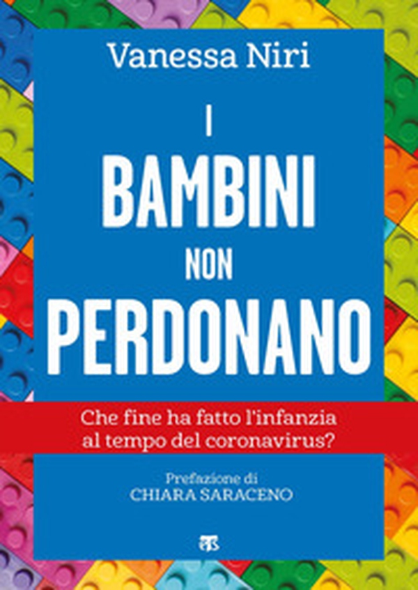I bambini non perdonano. Che fine ha fatto l'infanzia al tempo del coronavirus? - Librerie.coop I bambini non perdonano. Che fine ha fatto l'infanzia al tempo del coronavirus? - Librerie.coop