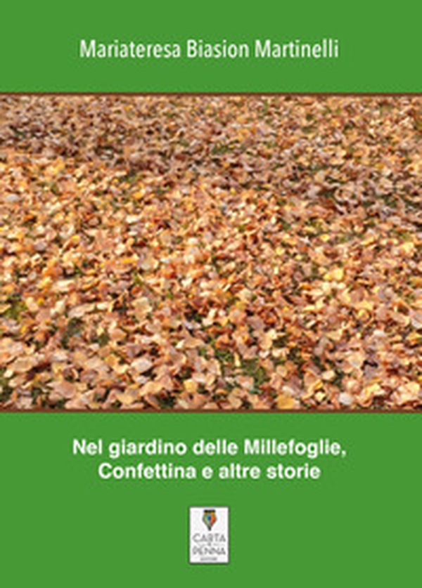 Nel giardino delle Millefoglie, Confettina e altre storie. Silloge di racconti - Librerie.coop Nel giardino delle Millefoglie, Confettina e altre storie. Silloge di racconti - Librerie.coop