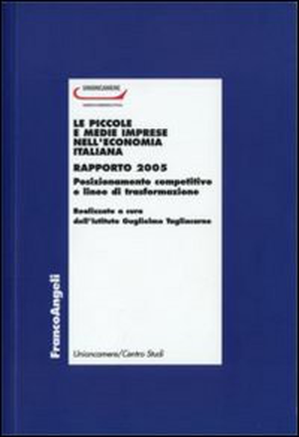 Le piccole e medie imprese nell'economia italiana. Rapporto 2005. Posizionamento competitivo e linee di trasformaziome - Librerie.coop Le piccole e medie imprese nell'economia italiana. Rapporto 2005. Posizionamento competitivo e linee di trasformaziome - Librerie.coop