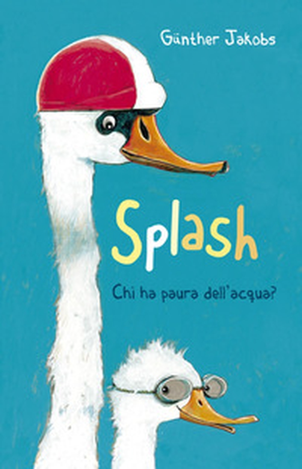 Splash. Chi ha paura dell'acqua? - Librerie.coop Splash. Chi ha paura dell'acqua? - Librerie.coop