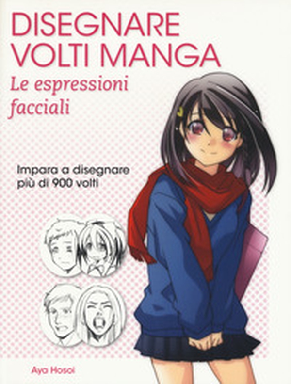 Disegnare volti manga. Le espressioni facciali - Librerie.coop Disegnare volti manga. Le espressioni facciali - Librerie.coop