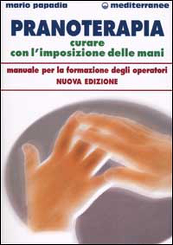 Pranoterapia. Curare con l'imposizione delle mani - Librerie.coop Pranoterapia. Curare con l'imposizione delle mani - Librerie.coop