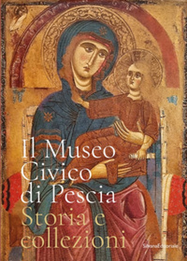 Il museo civico di Pescia. Storia e collezioni - Librerie.coop Il museo civico di Pescia. Storia e collezioni - Librerie.coop